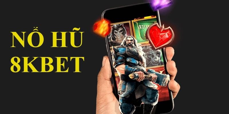 Cách chơi game nổ hũ 8kbet cơ bản