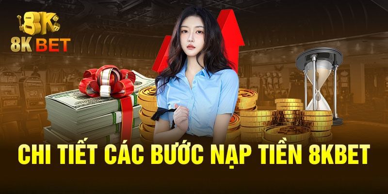 Nạp tiền 8KBET bằng cách chuyển khoản  