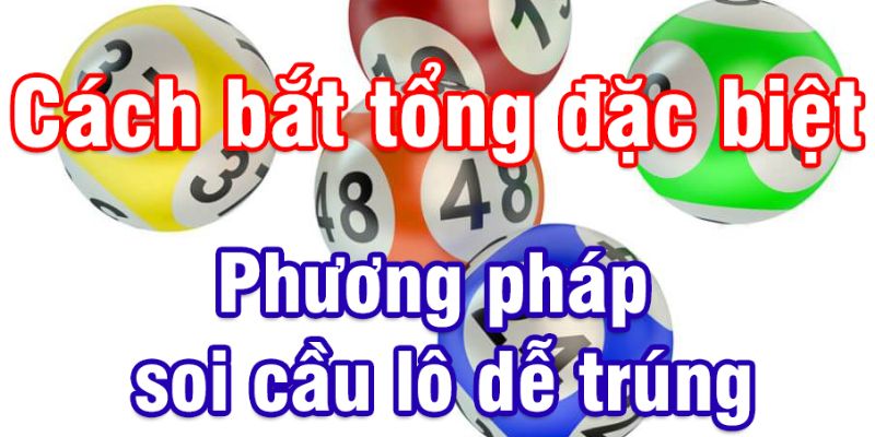 Soi cầu XSMB thông qua tổng đề 